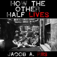 How_the_Other_Half_Lives__Studies_Among_the_Tenements_of_New_York